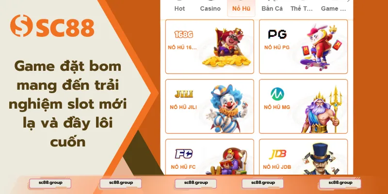 Game đặt bom mang đến trải nghiệm slot mới lạ và đầy lôi cuốn